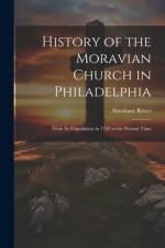History of the Moravian Church in Philadelphia af Abraham Ritter