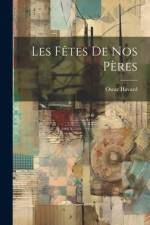 Les Fêtes de nos Pères af Oscar Havard