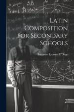 Latin Composition for Secondary Schools af Benjamin Leonard D'Ooge