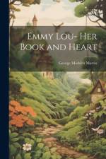Emmy Lou- Her Book and Heart af George Madden Martin