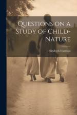 Questions on a Study of Child-Nature af Harrison Elizabeth