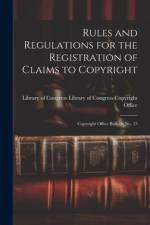 Rules and Regulations for the Registration of Claims to Copyright af Library of Congress Copyright Office