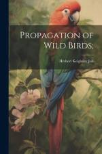 Propagation of Wild Birds; af Job Herbert Keightley