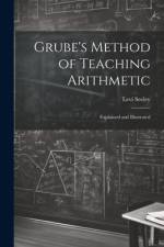 Grube's Method of Teaching Arithmetic af Levi Seeley