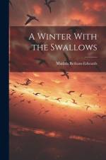 A Winter With the Swallows af Betham-Edwards Matilda