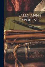 Sally Ann's Experience af Eliza Calvert Hall