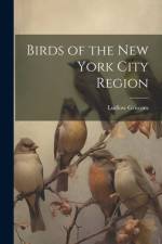 Birds of the New York City Region af Ludlow Griscom