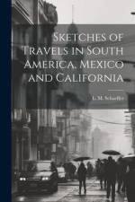 Sketches of Travels in South America, Mexico and California af L M Schaeffer