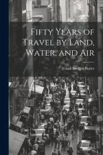 Fifty Years of Travel by Land, Water, and Air af Frank Hedges Butler