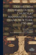 Deaths From Reformed Dutch Church at Manhasset, Long Island, New York, 1790-1840 af Henry Onderdonk