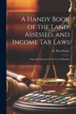 A Handy Book of the Land, Assessed, and Income tax Laws af R Rice Davies