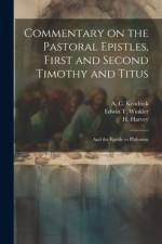 Commentary on the Pastoral Epistles, First and Second Timothy and Titus; and the Epistle to Philemon af A C Kendrick