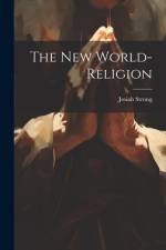 The New World-Religion af Josiah Strong