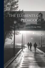 The Elements of Pedagogy af Emerson Elbridge White