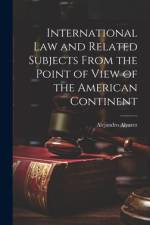 International Law and Related Subjects From the Point of View of the American Continent af Alejandro Alvarez