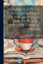 Anthologie de la Poésie catholique de Villon jusqu'a nos jours. Eau-forte de Charles Jouas af Robert Vallery-Radot