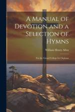 A Manual of Devotion and a Selection of Hymns af William Henry Allen