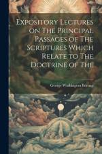 Expository Lectures on The Principal Passages of The Scriptures Which Relate to The Doctrine of The af George Washington Burnap