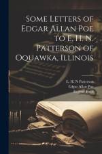 Some Letters of Edgar Allan Poe to E. H. N. Patterson of Oquawka, Illinois af Edgar Allan Poe