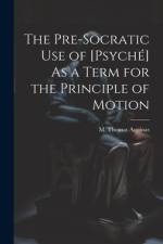 The Pre-Socratic Use of [Psyché] As a Term for the Principle of Motion af M Thomas Aquinas