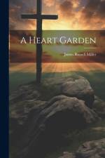 A Heart Garden af James Russell Miller