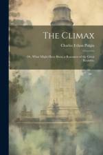 The Climax; or, What Might Have Been; a Romance of the Great Republic af Charles Felton Pidgin