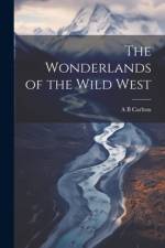 The Wonderlands of the Wild West af A B Carlton