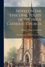 Notes on the Episcopal Polity of the Holy Catholic Church af Thomas William M Marshall