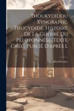 Thoukydídou Xyngraphe. Thucydide, Histoire de la guerre du Péloponnèse. Texte grec, publié d'après l af Alfred Croiset