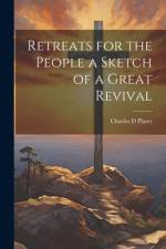 Retreats for the People a Sketch of a Great Revival af Charles D Plater