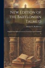 New Edition of the Babylonian Talmud; Original Text, Edited, Corrected, Formulated and Translated In af Michael L Rodkinson