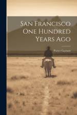 San Francisco one Hundred Years Ago af Porter Garnett