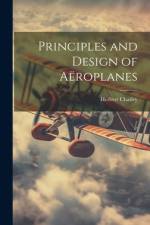 Principles and Design of Aëroplanes af Herbert Chatley