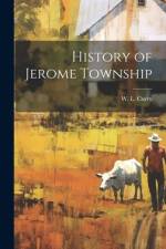 History of Jerome Township af W L Curry