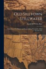 Old Silltown Stillwater af Sarah Sill Welles Burt