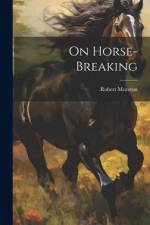 On Horse-Breaking af Robert Moreton