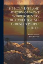 The Holy Lyfe and History of Saynt Werburge, Very Frutefull for All Christen People to Rede af Edward Hawkins