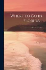 Where to go in Florida .. af Daniel Tyler