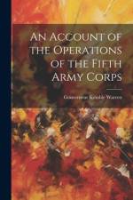 An Account of the Operations of the Fifth Army Corps af Gouverneur Kemble Warren