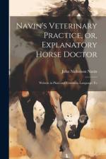 Navin's Veterinary Practice, or, Explanatory Horse Doctor af John Nicholson Navin