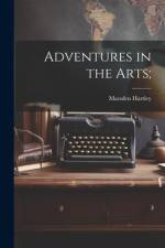 Adventures in the Arts; af Marsden Hartley