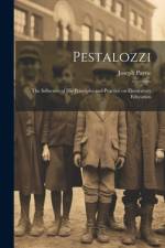 Pestalozzi; the Influence of his Principles and Practice on Elementary Education af Joseph Payne