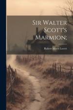 Sir Walter Scott's Marmion; af Robert Morss Lovett