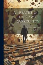 A Treatise On the Law of Bankruptcy af John Lowell