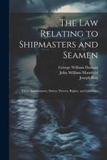 The law Relating to Shipmasters and Seamen af Joseph Kay