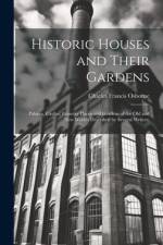 Historic Houses and Their Gardens; Palaces, Castles, Country Places and Gardens of the old and new Worlds Described by Several Writers; af Charles Francis Osborne