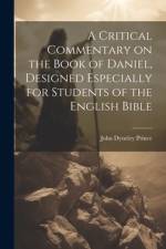 A Critical Commentary on the Book of Daniel, Designed Especially for Students of the English Bible af John Dyneley Prince