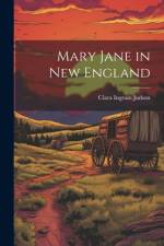Mary Jane in New England af Clara Ingram Judson