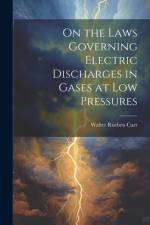 On the Laws Governing Electric Discharges in Gases at low Pressures af Walter Rueben Carr