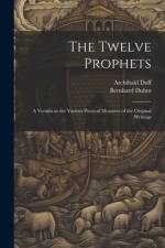 The Twelve Prophets; a Version in the Various Poetical Measures of the Original Writings af Archibald Duff